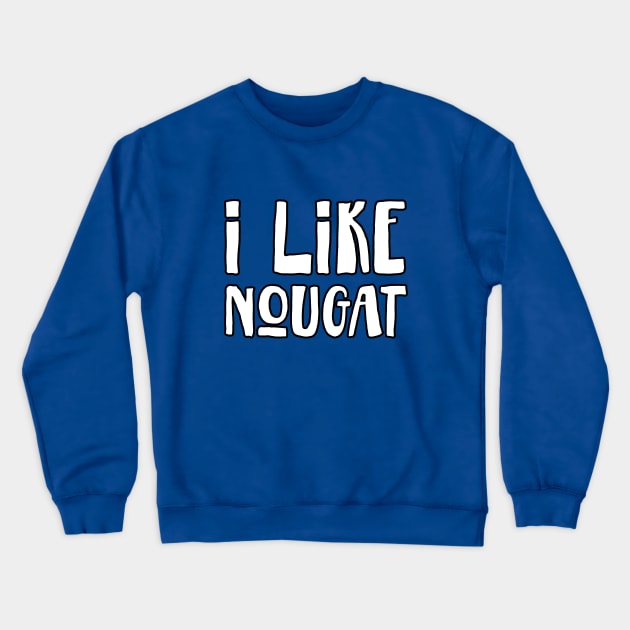 I like nougat Crewneck Sweatshirt by Porcupine8